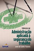 Ler Tópicos de administração aplicada à segurança do trabalho, do autor José da Cunha Tavares
