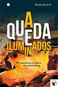 Ler A Queda dos Iluminados, do autor Moisés Bezerril