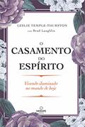 Ler O casamento do espírito: Vivendo iluminado no mundo de hoje, do autor Leslie Temple-Thurston; Brad Laughlin