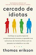 Ler Cercado de idiotas: Conheça os quatro tipos de comportamento humano e aprenda a se comunicar de maneira eficaz com as pessoas no trabalho e na vida, do autor Thomas Erikson Ler Cercado de idiotas: Conheça os quatro tipos de comportamento humano e aprenda a se comunicar de maneira eficaz com as pessoas no trabalho e na vida, do autor Thomas Erikson
