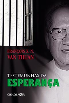 Testemunhas da Esperança, do autor François X. N. Van Thuan