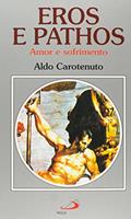 Ler Eros e Pathos: Amor e Sofrimento, do autor Aldo Carotenuto Ler Eros e Pathos: Amor e Sofrimento, do autor Aldo Carotenuto
