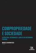 Ler Compropriedade e Sociedade: Estrutura, Segurança e Limites da Autonomia Privada, do autor Marcelo Barbaresco
