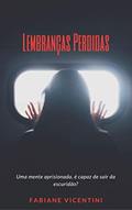 Ler Lembranças Perdidas, do autor Fabiane Vicentini Ler Lembranças Perdidas, do autor Fabiane Vicentini