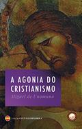 Ler A Agonia do Cristianismo, do autor Miguel de Unamuno