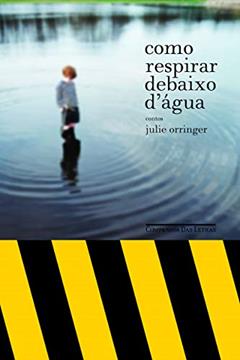 Como respirar debaixo d´água, do autor Julie Orringer
