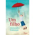Ler Um filho, do autor Alejandro Palomas Ler Um filho, do autor Alejandro Palomas