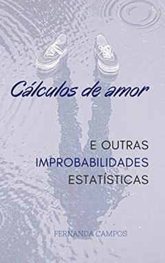 Cálculos de Amor & Outras Improbabilidades Estatísticas (Squad Ponte Belo), do autor Fernanda Campos