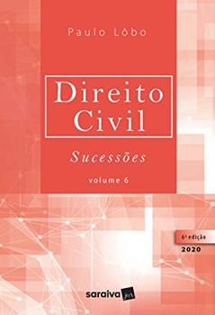 Direito Civil Sucessões - Vol. 6 - 6ª edição de 2020: Volume 6, do autor Paulo Lôbo