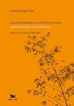 Jogos pedagógicos e histórias de vida - Promovendo a resiliência, do autor Cristina Jorge Dias