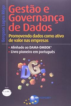 Gestão e governança de dados: promovendo dados como ativo de valor nas empresas, do autor Bergson Lopes Rêgo
