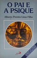 Ler O pai e a Psique, do autor Alberto Pereira Lima Filho Ler O pai e a Psique, do autor Alberto Pereira Lima Filho