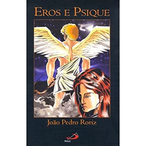 Ler Eros e Psique, do autor João Pedro Roriz Ler Eros e Psique, do autor João Pedro Roriz