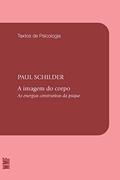 Ler A Imagem do corpo: As energias construtivas da psique, do autor Paul Schilder Ler A Imagem do corpo: As energias construtivas da psique, do autor Paul Schilder