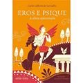Ler Eros e Psique, do autor carlos Alberto Carvalho Ler Eros e Psique, do autor carlos Alberto Carvalho
