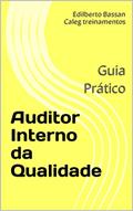 Ler Auditor Interno da Qualidade: Guia Prático, do autor Edilberto Bassan; Caleg treinamentos Ler Auditor Interno da Qualidade: Guia Prático, do autor Edilberto Bassan; Caleg treinamentos