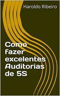 Ler Como fazer excelentes Auditorias de 5S (5S - Ou você implanta, ou você implanta!", Livro 3), do autor Haroldo Ribeiro Ler Como fazer excelentes Auditorias de 5S (5S - Ou você implanta, ou você implanta!", Livro 3), do autor Haroldo Ribeiro
