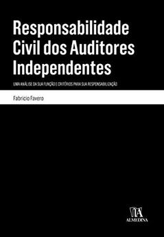 Responsabilidade Civil dos Auditores Independentes: uma Análise da sua Função e Critérios Para sua Responsabilização, do autor Fabricio Favero