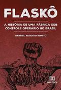 Ler Flaskô: a história de uma fábrica sob controle operário no Brasil, do autor Gabriel Augusto Romito