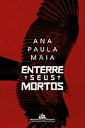 Ler Enterre seus mortos, do autor Ana Paula Maia
