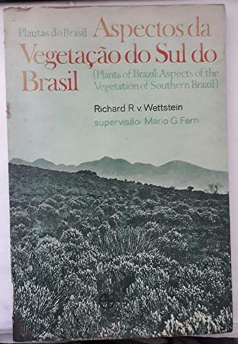 Ler Aspectos da Vegetação do Sul do Brasil Plantas do Brasil, do autor Richard R. V. Wettstein Ler Aspectos da Vegetação do Sul do Brasil Plantas do Brasil, do autor Richard R. V. Wettstein