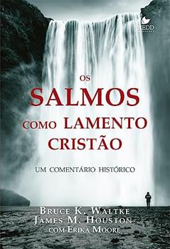 Salmos Como Lamento Cristão, os, do autor James M. Houston com Erika Moore Bruce K. Waltke