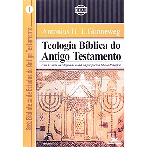 Ler Teologia Bíblica do Antigo Testamento. Uma História da Religião de Israel na Perspectiva Bíblico Teológica, do autor Antonius H. J. Gunneweg
