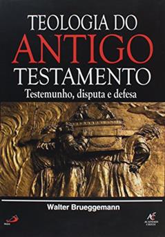 Teologia do Antigo Testamento, do autor Walter Brueggemann