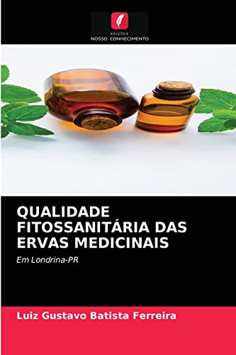 Ler QUALIDADE FITOSSANITÁRIA DAS ERVAS MEDICINAIS: Em Londrina-PR, do autor Luiz Gustavo Batista Ferreira