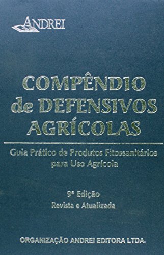 Ler Compêndio de Defensivos Agrícolas. Guia Prático de Produtos Fitossanitários Para Uso Agrícola, do autor Edmondo Andrei Ler Compêndio de Defensivos Agrícolas. Guia Prático de Produtos Fitossanitários Para Uso Agrícola, do autor Edmondo Andrei