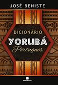 Ler Dicionário Yorubá-Português, do autor José Beniste