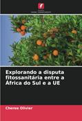 Ler Explorando a disputa fitossanitária entre a África do Sul e a UE, do autor Cheree Olivier Ler Explorando a disputa fitossanitária entre a África do Sul e a UE, do autor Cheree Olivier