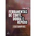 Ler Ferramentas de Corte, Dobra e Repuxo, do autor Sergio Da Cruz
