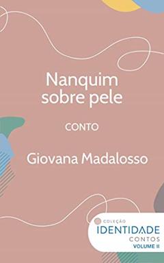 Nanquim sobre pele: Conto Coleção Identidade - Vol.2, do autor Giovana Madalosso