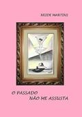 Ler O Passado Nao Me Assusta, do autor Neide Martins