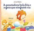 Ler A Assustadora Bola Fria e a Gata que Ninguém via, do autor Jonas Ribeiro Ler A Assustadora Bola Fria e a Gata que Ninguém via, do autor Jonas Ribeiro