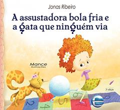A Assustadora Bola Fria e a Gata que Ninguém via, do autor Jonas Ribeiro