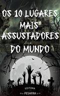 Ler Os 10 Lugares Mais Assustadores do Mundo, do autor Editora PESAFRA Ler Os 10 Lugares Mais Assustadores do Mundo, do autor Editora PESAFRA