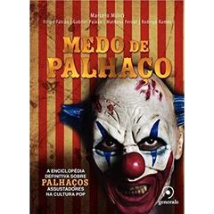 Medo de palhaço: A enciclopédia definitiva sobre palhaços assustadores na cultura pop, do autor Marcelo Milici; Filipe Falcão; Gabriel Paixão; Matheus Ferraz; Rodrigo Ramos