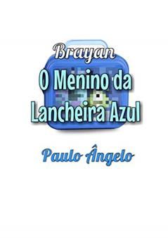 O MENINO DA LANCHEIRA AZUL: RELATOS DE UMA CRIANÇA AUTISTA (01), do autor PAULO ÂNGELO