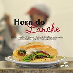 A hora do lanche: Receitas e técnicas de preparo, rotinas de trabalho e atendimento - administração, do autor Editora Senac São Paulo