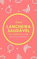 Ler Lancheira Saudável: Dos 6 meses ao 1° ano, do autor Rayssa Martinelli