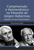 Ler Compreensão e hermenêutica na filosofia de Jürgen Habermas: Diálogos com hans-georg gadamer, do autor Marcio Renan Hamel
