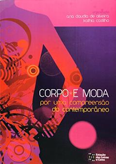 Corpo E Moda Por Uma Compreensao Do Contemporâneo, do autor Ana Claudia De Oliveira; Kathia Castilho