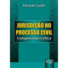 Jurisdição no Processo Civil - Compreensão Crítica, do autor Eduardo Cambi