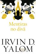 Ler Mentiras no divã, do autor Irvin D. Yalom