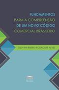Ler Fundamentos Para a Compreensão de um Novo Código Comercial Brasileiro, do autor Giovani Ribeiro Rodrigues Alves Ler Fundamentos Para a Compreensão de um Novo Código Comercial Brasileiro, do autor Giovani Ribeiro Rodrigues Alves
