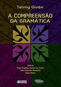 Ler A compreensão da gramática, do autor Talmy Givón