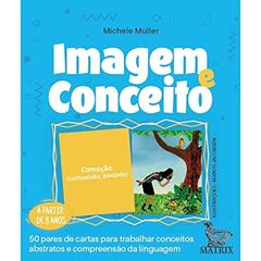 Imagem e conceito: 50 pares de cartas para trabalhar conceitos abstratos e compreensão da linguagem, do autor Michele Müller