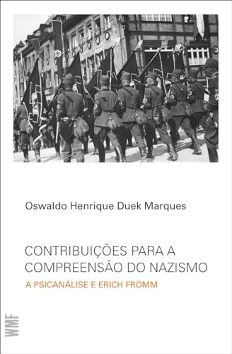 Ler Contribuições para a compreensão do Nazismo: A Psicanálise e Erich Fromm, do autor Oswaldo Henrique Duek Marques Ler Contribuições para a compreensão do Nazismo: A Psicanálise e Erich Fromm, do autor Oswaldo Henrique Duek Marques